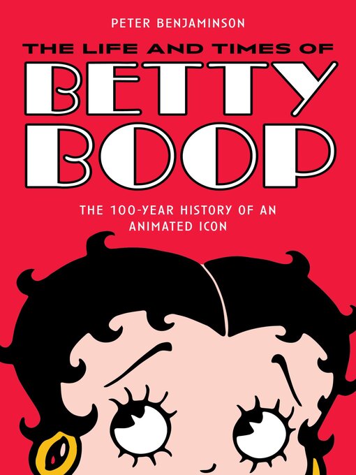 Title details for The Life and Times of Betty Boop by Peter Benjaminson - Available